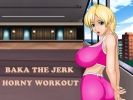 Baka The Jerk Horny Workout
