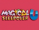 Magical Sleepover U